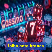 folha bete branca